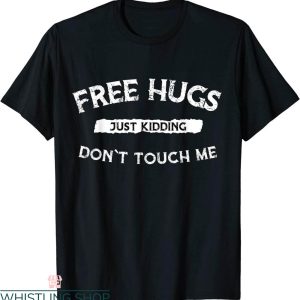 Free Hugs T-Shirt Just Kidding Don’t Touch Me Fun Valentine