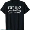 Free Hugs T-Shirt Just Kidding Don’t Touch Me Funny Tee