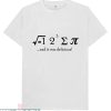 Maths Day T-Shirt I Ate Some Pi And It Was Delicious Funny