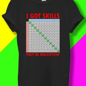 Maths Day T-Shirt I Got Skills They Are Multiplying Math Tee