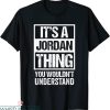 Names On T-Shirt It’s A Jordan Thing You Wouldn’t Understand