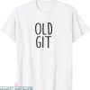 Old Git T-Shirt Dad Husband Joke Trendy Quote Funny Tee