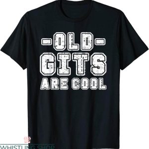 Old Git T-Shirt Old Gits Are Cool Funny Grandad Dad Birthday