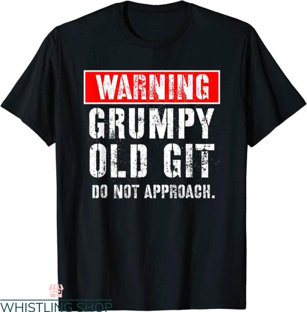 Old Git T-Shirt Warning Grumpy Old Git Do Not Approach