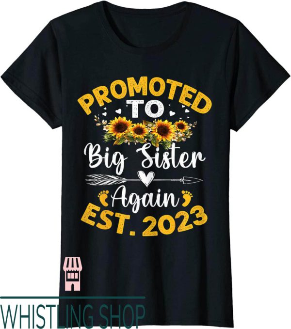 Promoted To Big Sister T-Shirt Again Sunflower Mother’s Da