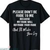 Rude Funny T-Shirt Please Dont Be Rude To Me Because My Rude