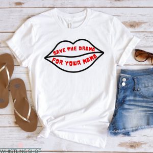 Save The Drama For Your Mama T Shirt Fashionable Feminist