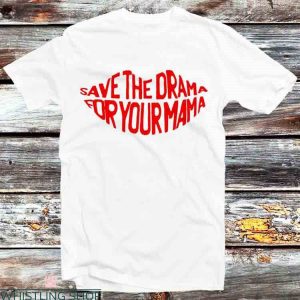 Save The Drama For Your Mama T Shirt Rachel Green Shirt