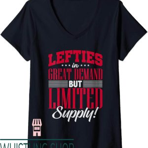 Supply And Demand T-Shirt Lefties Great But Limited Supply