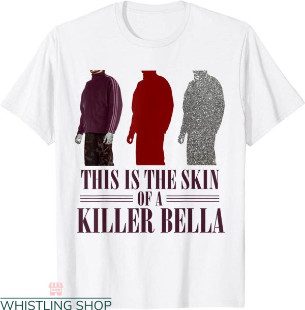 This Is The Skin Of A Killer Bella T-Shirt