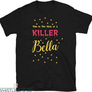 This Is The Skin Of A Killer Bella T-Shirt Funny Meme Tee