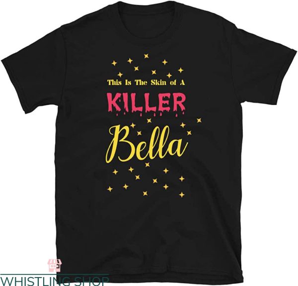 This Is The Skin Of A Killer Bella T-Shirt Funny Meme Tee