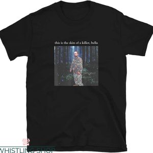 This Is The Skin Of A Killer Bella T-Shirt Trendy Meme Tee