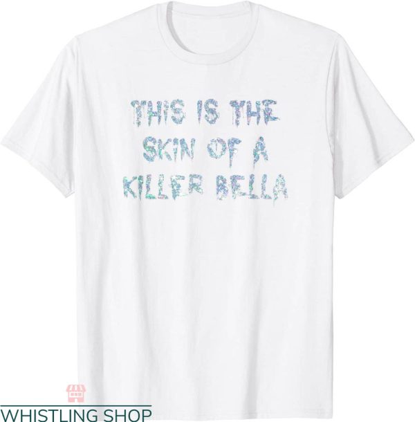 This Is The Skin Of A Killer Bella T-Shirt Vampire Meme