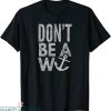 W Anchor T-Shirt Don’t Be A W-Anchor Word Play Cool Tee