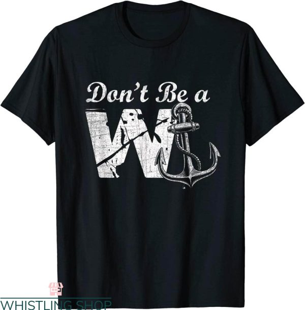 W Anchor T-Shirt Don’t Be A Wanker Funny W And Anchor