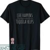 818 Tequila T-Shirt Tequila Helps Funny