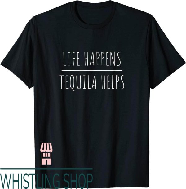 818 Tequila T-Shirt Tequila Helps Funny