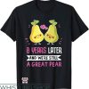 Anniversary Ideas T-Shirt 8 Years Later Still A Greate Pear