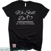 Anniversary Ideas T-Shirt We Still Do 20 Years Strong Gift