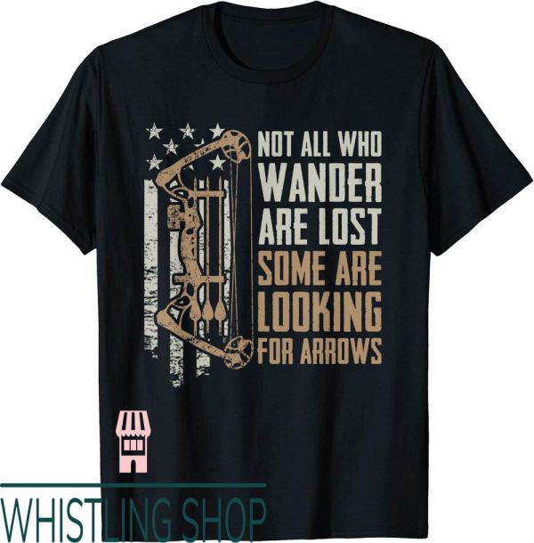 Archery Shooters T-Shirt Not Lost Some Looking For Arrows