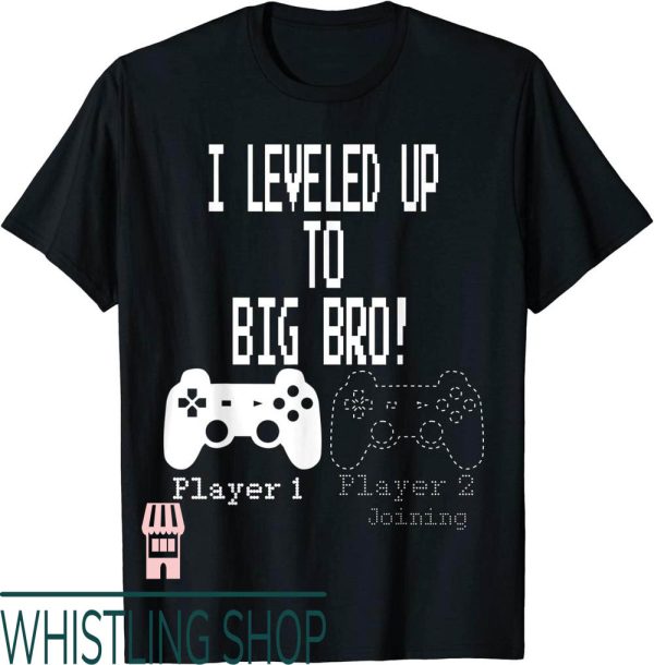 Big Bro T-Shirt I Leveled Up To Gamer New Brother