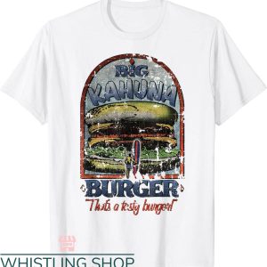 Big Kahuna Burger T-shirt That’s A Tasty Burger Food Lover
