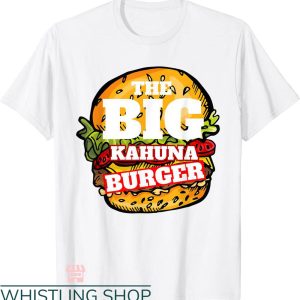 Big Kahuna Burger T-shirt The Big Kahuna Burger Food Lovers
