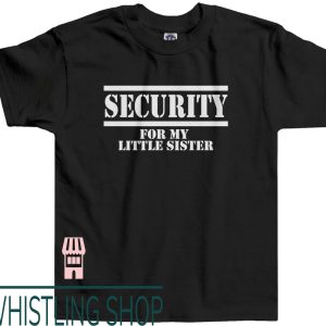 Big Little T-Shirt Security For My Sister Toddler