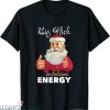 Big Nick Energy T-Shirt Funny Adult Humor Santa Christmas