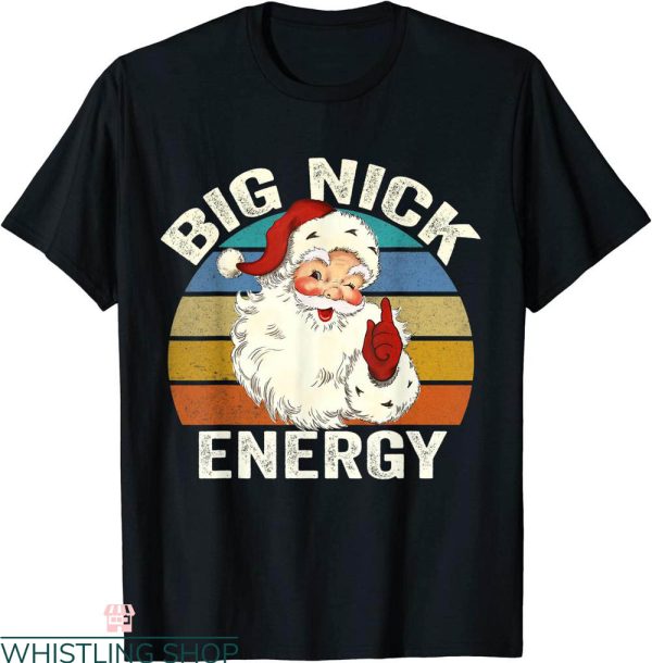 Big Nick Energy T-Shirt Santa Christmas Retro Vintage