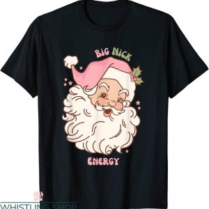 Big Nick Energy T-Shirt Santa Xmas Funny Christmas Tee