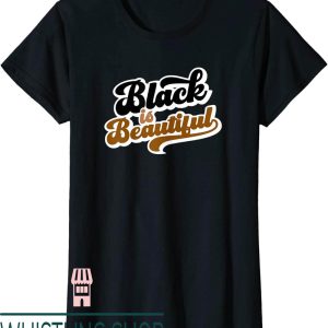 Black Is Beautiful T-Shirt Melanin
