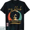 Black Is Beautiful T-Shirt My Pride Melanin African American