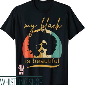 Black Is Beautiful T-Shirt My Pride Melanin African American