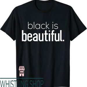Black Is Beautiful T-Shirt Proof Natural Hair Melanin Pride