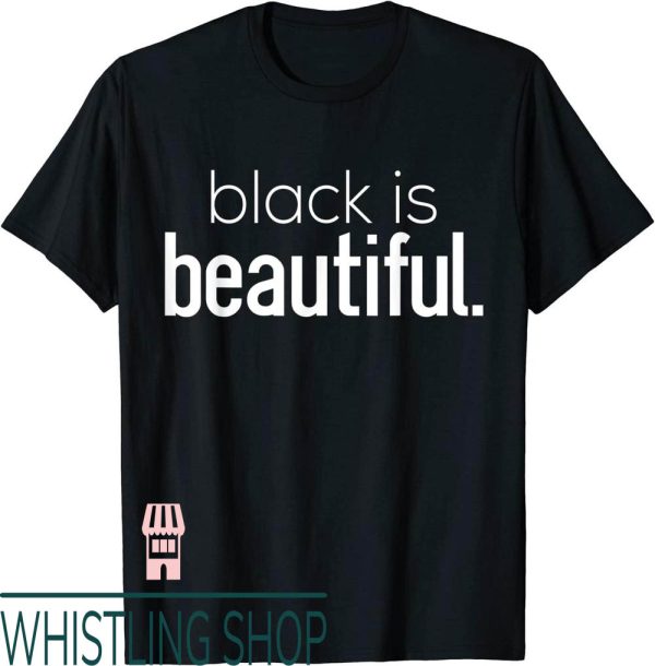 Black Is Beautiful T-Shirt Proof Natural Hair Melanin Pride
