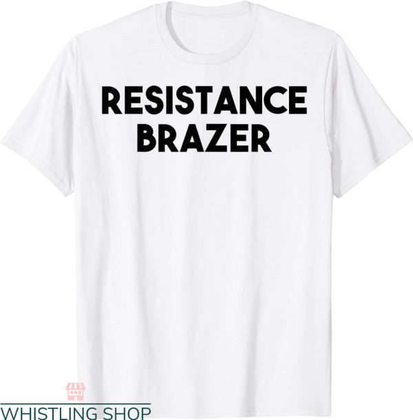 Brazzers T-Shirt Resistance Brazer Trendy Funny Tee
