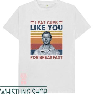 Budd Dwyer T-Shirt I Eat Guys Like You For Breakfast