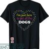 Can I Pet Your Dog T-Shirt Im Just Here All The Funny Cute