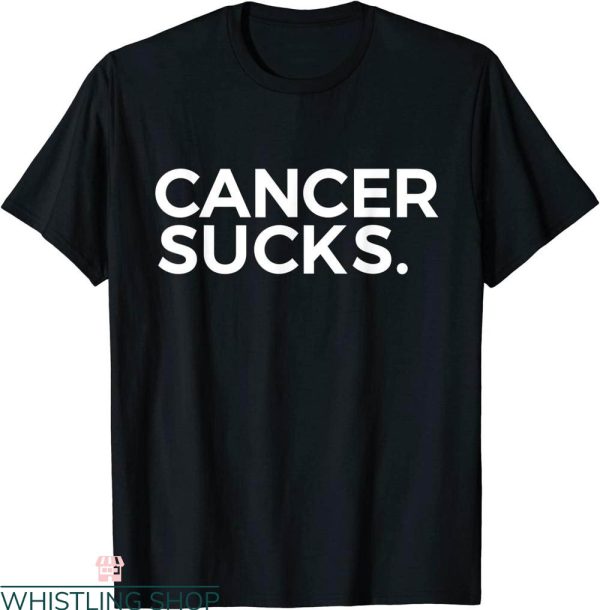 Cancer Sucks T-Shirt Classic Cancer Patient Encouraging