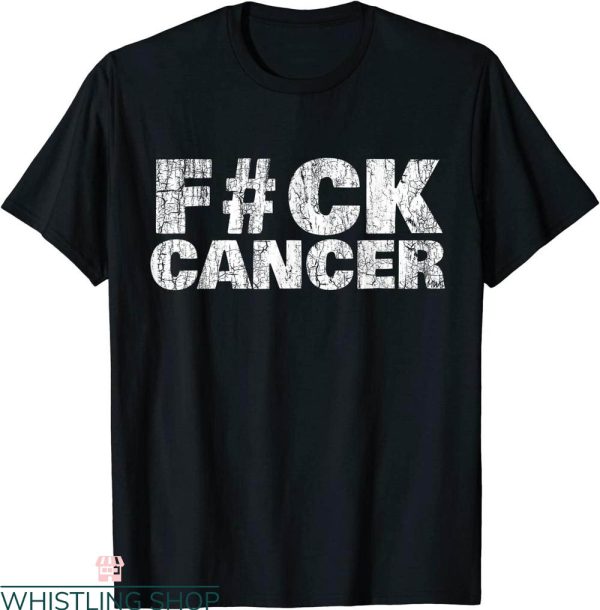 Cancer Sucks T-Shirt F ck Cancer I Hate Cancer Encouraging