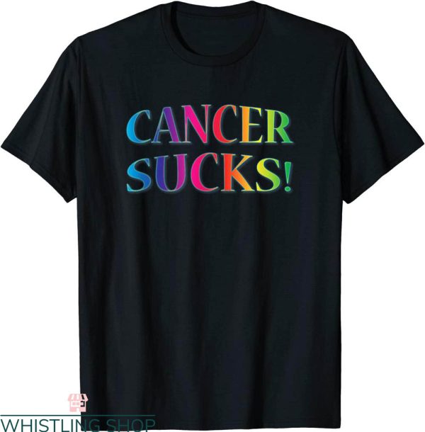 Cancer Sucks T-Shirt For Anyone Who Hates This Disease