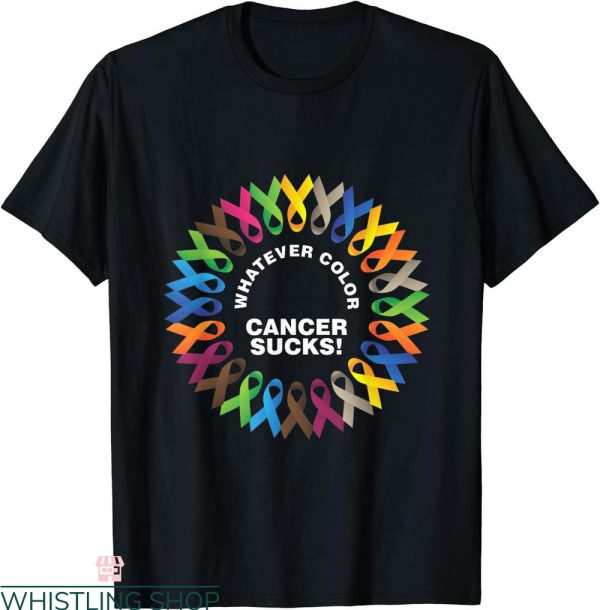 Cancer Sucks T-Shirt Whatever Color Fight Cancer Ribbons