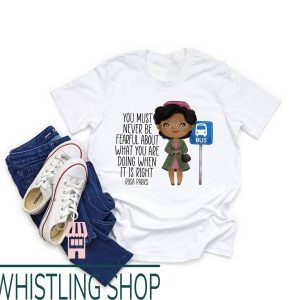 Cartoon Design Rosa Parks T-Shirt You Must Never Be Fearful