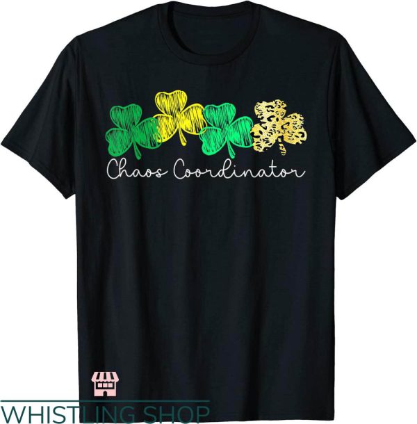 Chaos Coordinator T-shirt Chaos Coordinator Four-Leaf Clover