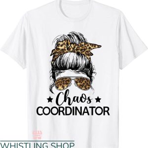 Chaos Coordinator T-shirt Chaos Coordinator Lady Woman Shirt