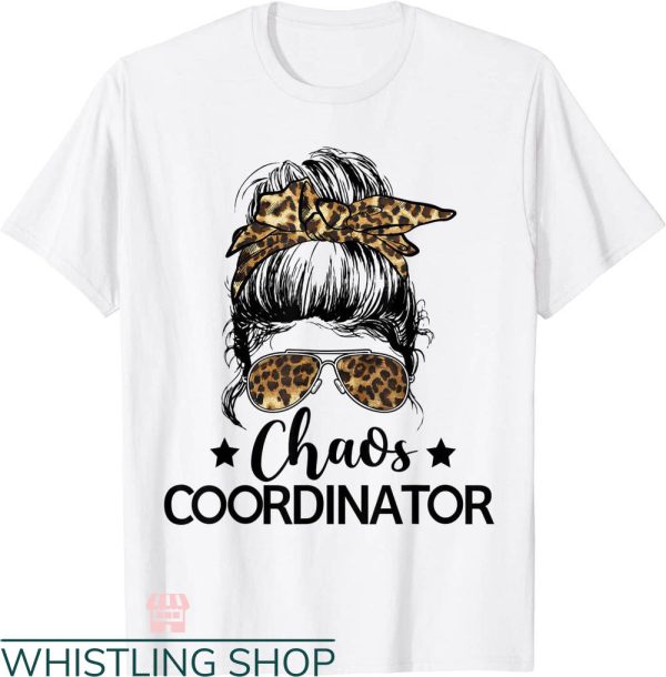 Chaos Coordinator T-shirt Chaos Coordinator Lady Woman Shirt