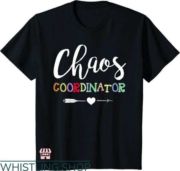 Chaos Coordinator T-shirt Chaos Coordinator Love Arrow Shirt