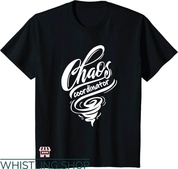 Chaos Coordinator T-shirt Chaos Coordinator Tornado T-shirt